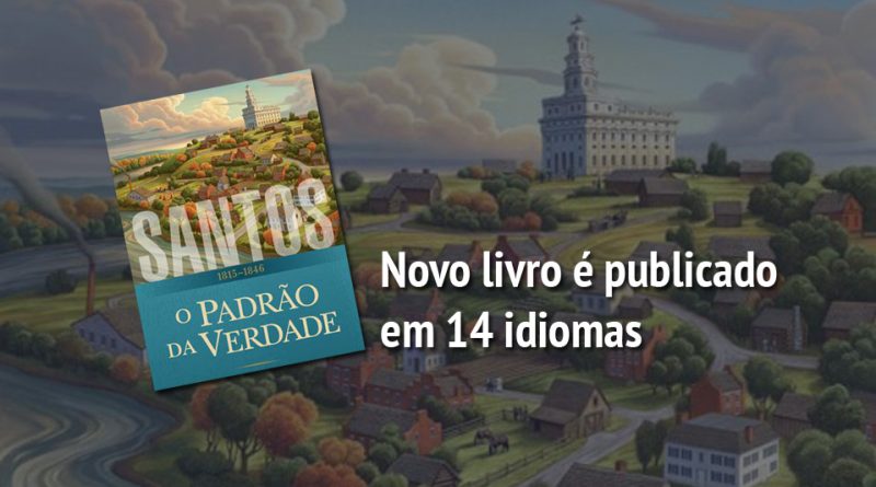 "Santos: A História de A Igreja de de Jesus Cristo dos Santos dos Últimos Dias"